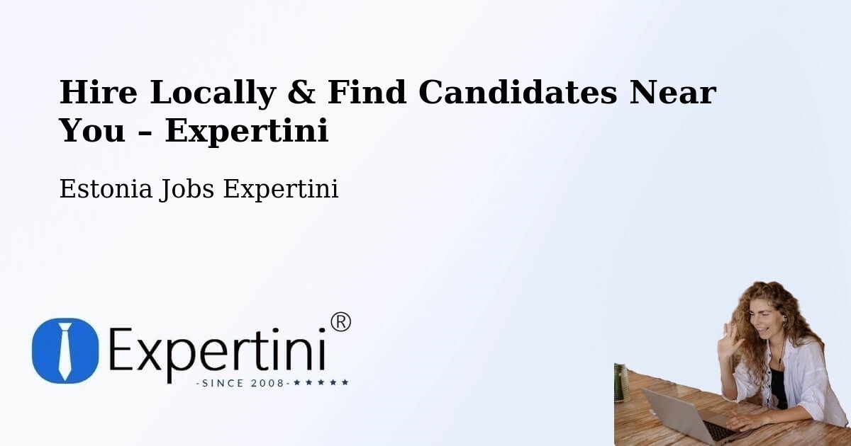 Hire Locally in Loo – Find Qualified Candidates Near You - Loo, Estonia Jobs Expertini